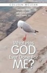 Colleen McLean - What Has God Ever Done For Me?