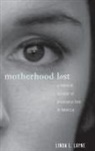 Linda L Layne, Layne Linda L. - Motherhood Lost