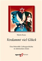 Martin Kunz - Verdammt viel Glück