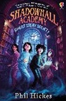 Phil Hickes - Shadowhall Academy: Ghost Story Society