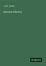 Jacob Grimm - Kleinere Schriften