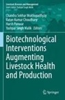 Ratan Kumar Choudhary, Ratan Kumar Choudhary, Yashpal Singh Malik, Chandra Sekhar Mukhopadhyay, Harsh Panwar, Harsh Panwar et al - Biotechnological Interventions Augmenting Livestock Health and Production