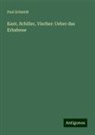 Paul Schmidt - Kant, Schiller, Vischer: Ueber das Erhabene