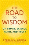 Francis S Collins, Collins Francis S. - The Road to Wisdom
