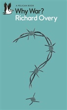 Richard Overy - Why War?