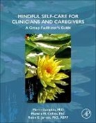 Martin Lumpkin, Marielle H. Collins, Robin B. Jarrett - Mindful Self-Care for Clinicians and Caregivers
