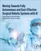 Abbasi Qammer H., Marvellous Moyo, Tawanda Mushiri, Habib Noorbhai - Moving Towards Fully Autonomous and Cost-Effective Surgical Robotic Systems with AI