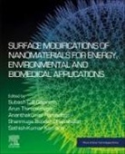 Sathish-Kumar Kamaraj, Ananthakumar Ramadoss, Shanmuga Sundar Dhanabalan, Subash C.B. Gopinath, Arun Thirumurugan - Surface Modifications of Nanomaterials for Energy, Environmental and Biomedical Applications