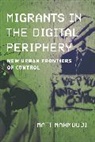 Matt Mahmoudi - Migrants in the Digital Periphery
