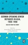 Joanne Miyang (William Paterson University Cho, Joanne Miyang Cho, Cho Joanne Miyang, Eric Kurlander, Kurlander Eric, Douglas McGetchin... - German-Speaking Jewish Refugees in Asia, 19301950