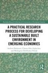 Clinton Ohis Aigbavboa, Andrew Ebekozien, Andrew (University of Johannesburg Ebekozien, Wellington Didibhuku Thwala - Practical Research Process for Developing a Sustainable Built