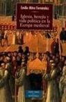Emilio Mitre Fernández - Iglesia, herejía y vida política en la Europa medieval