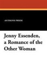 Anthony Pryde - Jenny Essenden, a Romance of the Other Woman