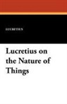 Lucretius - Lucretius on the Nature of Things