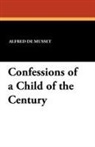 Alfred De Musset - Confessions of a Child of the Century