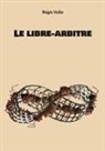 Régis Volle - Le libre-arbitre