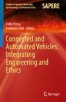 Cheli, Federico Cheli, Fabio Fossa - Connected and Automated Vehicles: Integrating Engineering and Ethics