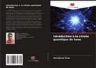 Vasudevan Arun - Introduction à la chimie quantique de base