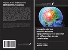 Manish Kumar, Prabha Rajput - Impacto de las modificaciones epigenéticas y el alcohol en diferentes áreas cerebrales