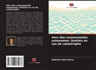 Deborah Clark Vance - Vers des communautés autonomes: Soutien en cas de catastrophe