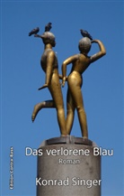 Konrad Singer - Das verlorene Blau