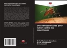 A. Amsath, Dr. A. Amsath, Dr. M. Govindarajan, M. Govindarajan, Dr. R. Thameem Azarudeen, R. Thameem Azarudeen - Des nanoparticules pour lutter contre les moustiques