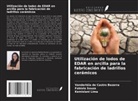 Vanderléia de Castro Bezerra, Kemislani Lima, Fabiola Souza - Utilización de lodos de EDAR en arcilla para la fabricación de ladrillos cerámicos