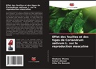 Sohail Ahmad, Irfan Zia Qureshi, Shabana Shams - Effet des feuilles et des tiges de Coriandrum sativum L. sur la reproduction masculine