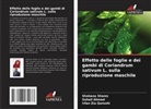 Sohail Ahmad, Irfan Zia Qureshi, Shabana Shams - Effetto delle foglie e dei gambi di Coriandrum sativum L. sulla riproduzione maschile