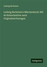 Ludwig Bechstein - Ludwig Bechstein's Märchenbuch: Mit 90 Holzschnitten nach Originalzeichnungen