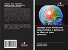 Manish Kumar, Prabha Rajput - Impatto delle modifiche epigenetiche e dell'alcol su diverse aree cerebrali
