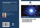 Vasudevan Arun - Eine Einführung in die Grundlagen der Quantenchemie