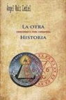Ángel Ruiz Cediel - La otra -irreverente, pero verdadera- historia