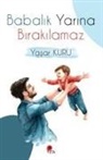 Yasar Kuru - Babalik Yarina Birakilamaz
