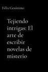 Felix Geronimo, Félix Gerónimo - Tejiendo intrigas