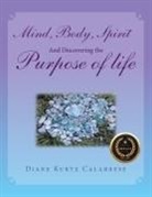 Diane Kurtz Calabrese - Mind, Body, Spirit and Discovering the Purpose of Life