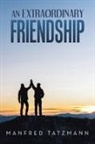 Manfred Tatzmann - AN EXTRAORDINARY FRIENDSHIP