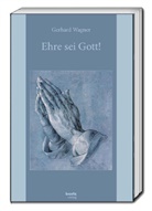 Gerhard Wagner, Holger Gutschmidt, Wagner, Iris-Julia Wagner - Ehre sei Gott!