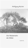 Wolfgang Rischer, Karsten Fischer, Alexander Rischer - Die Wiederkehr der Bilder
