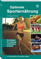 Dr Wolfgang Friedrich, Dr. Wolfgang Friedrich, Wolfgang Friedrich, Wolfgang (Dr.) Friedrich - Optimale Sporternährung
