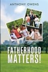 Anthony Owens - Fatherhood Matters!