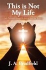 J. A. Bradfield - This is Not My Life