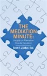 Scott I. Zucker Esq. - THE MEDIATION MINUTE