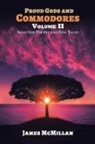 James McMillan - PROUD GODS AND COMMODORES Volume II