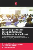 Archana Dhok, Dr. Archana Dhok, Anjali Manglaram Vagga, Dr. Anjali Manglaram Vagga, Anupama Sawal, Dr. Anupama Sawal - Tutoriais planeados antecipadamente: Estudantes de medicina