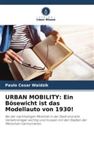 Paulo Cesar Waidzik - URBAN MOBILITY: Ein Bösewicht ist das Modellauto von 1930!