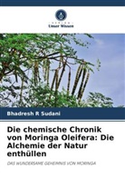 Bhadresh R Sudani - Die chemische Chronik von Moringa Oleifera: Die Alchemie der Natur enthüllen
