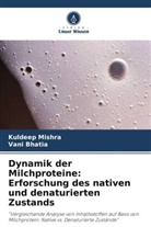 Vani Bhatia, Kuldeep Mishra - Dynamik der Milchproteine: Erforschung des nativen und denaturierten Zustands