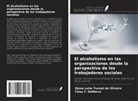 Taisa T. DeMarco, Djone Luize Turazzi de Oliveira - El alcoholismo en las organizaciones desde la perspectiva de los trabajadores sociales