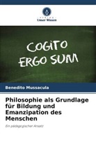 Benedito Mussacula - Philosophie als Grundlage für Bildung und Emanzipation des Menschen